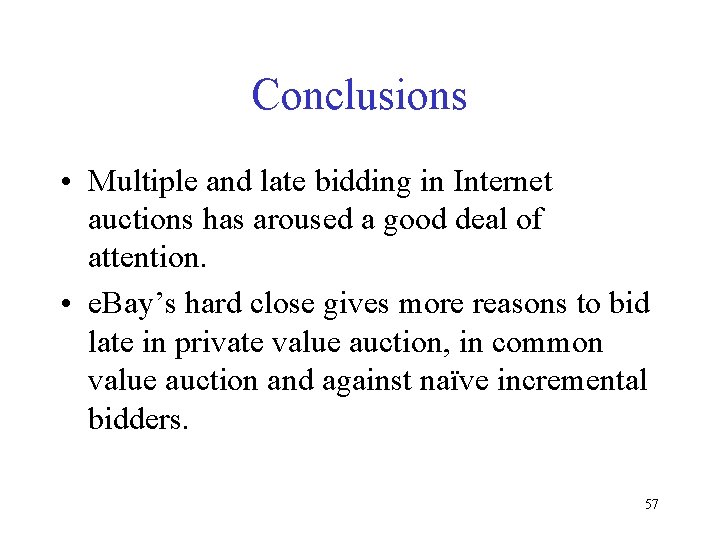 Conclusions • Multiple and late bidding in Internet auctions has aroused a good deal