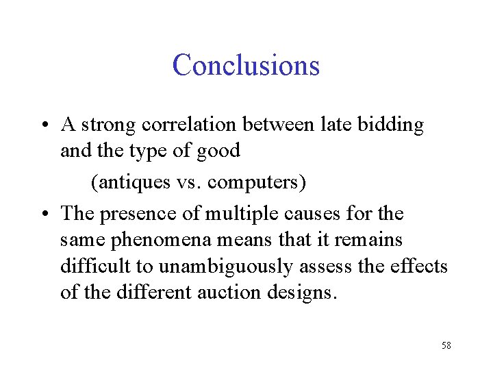 Conclusions • A strong correlation between late bidding and the type of good (antiques