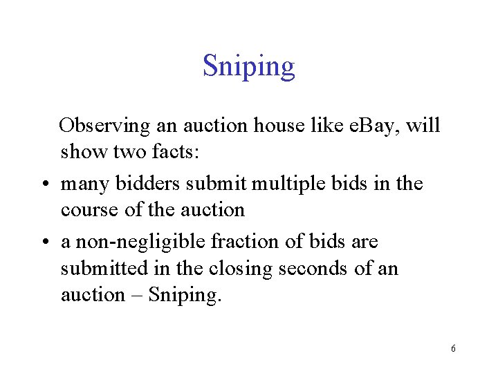 Sniping Observing an auction house like e. Bay, will show two facts: • many