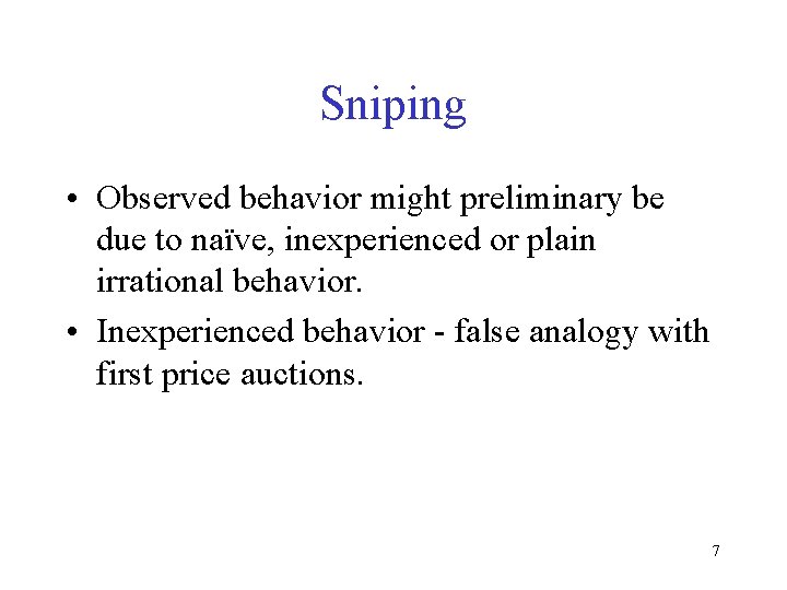 Sniping • Observed behavior might preliminary be due to naïve, inexperienced or plain irrational