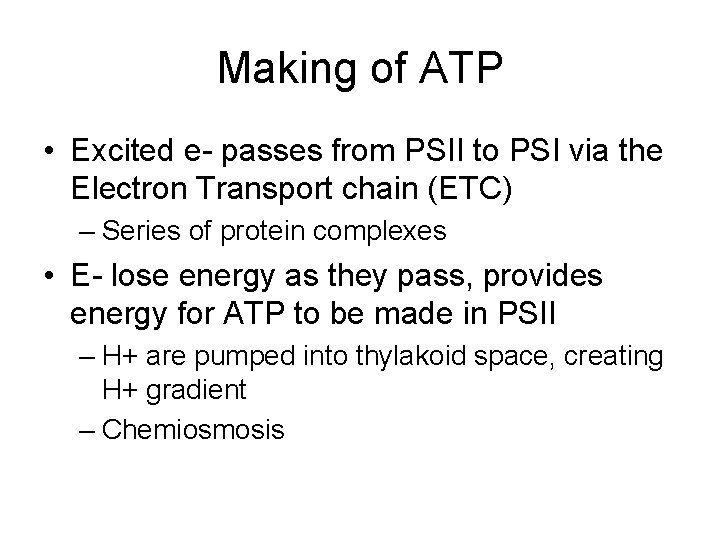 Making of ATP • Excited e- passes from PSII to PSI via the Electron