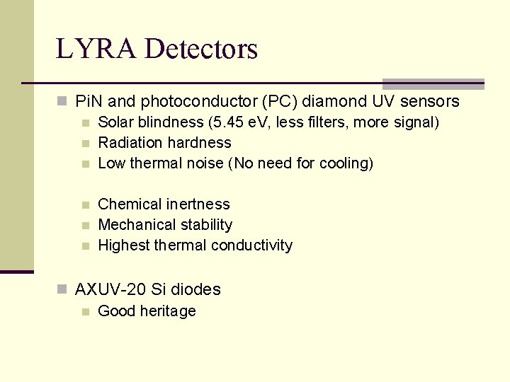 LYRA Detectors n Pi. N and photoconductor (PC) diamond UV sensors n Solar blindness