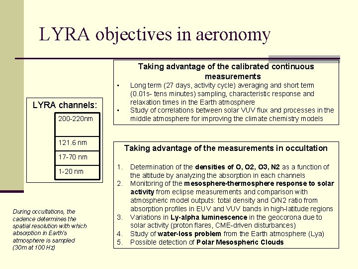 LYRA objectives in aeronomy Taking advantage of the calibrated continuous measurements • LYRA channels: