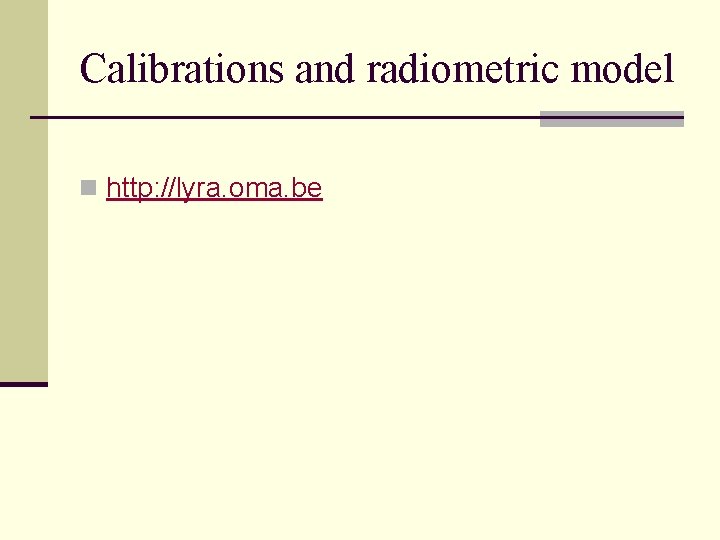 Calibrations and radiometric model n http: //lyra. oma. be 