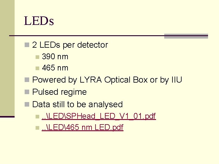 LEDs n 2 LEDs per detector n 390 nm n 465 nm n Powered