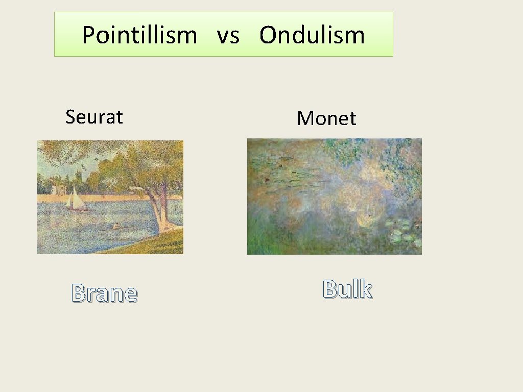 Pointillism vs Ondulism Seurat Brane Monet Bulk 