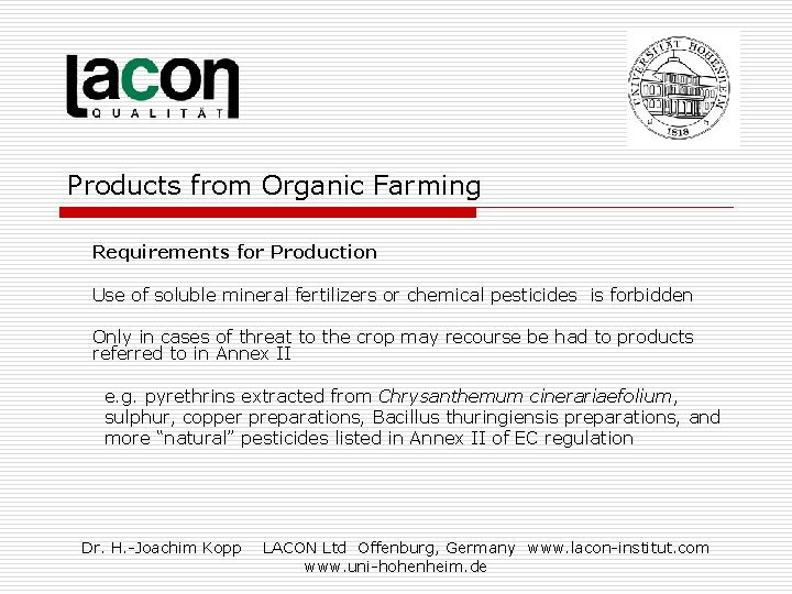 Products from Organic Farming Requirements for Production Use of soluble mineral fertilizers or chemical