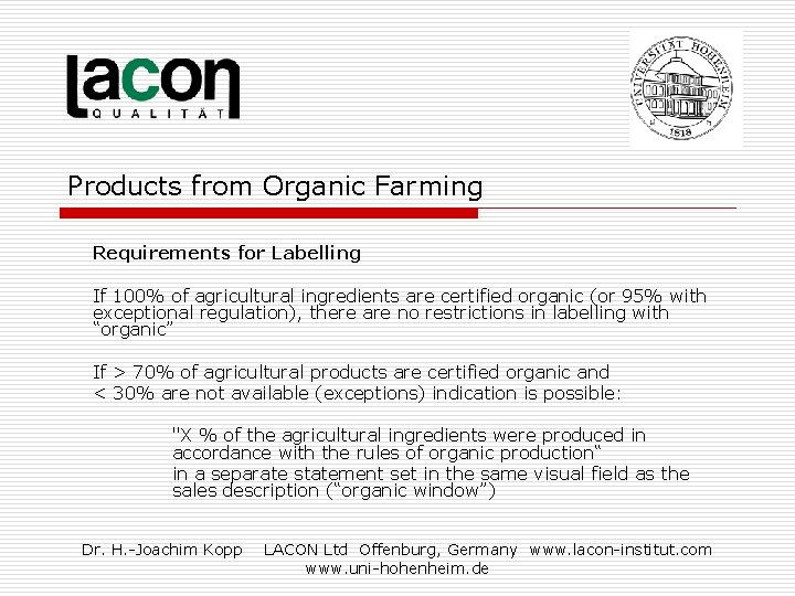 Products from Organic Farming Requirements for Labelling If 100% of agricultural ingredients are certified