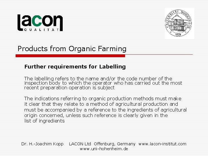 Products from Organic Farming Further requirements for Labelling The labelling refers to the name