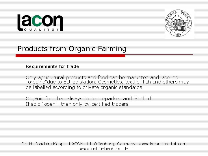 Products from Organic Farming Requirements for trade Only agricultural products and food can be