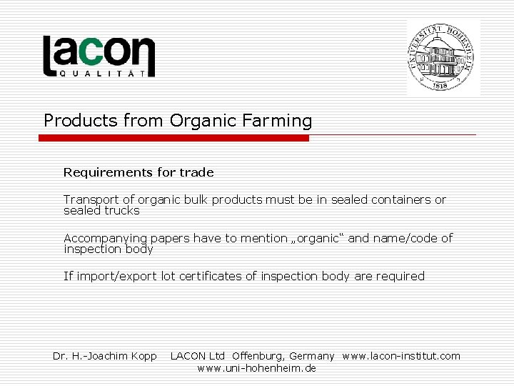 Products from Organic Farming Requirements for trade Transport of organic bulk products must be