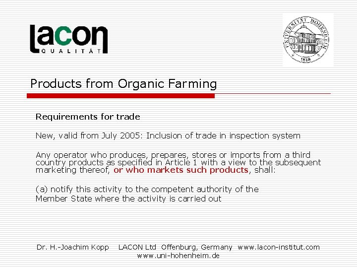 Products from Organic Farming Requirements for trade New, valid from July 2005: Inclusion of