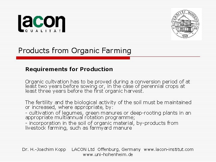 Products from Organic Farming Requirements for Production Organic cultvation has to be proved during