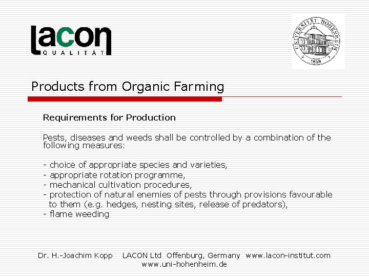 Products from Organic Farming Requirements for Production Pests, diseases and weeds shall be controlled