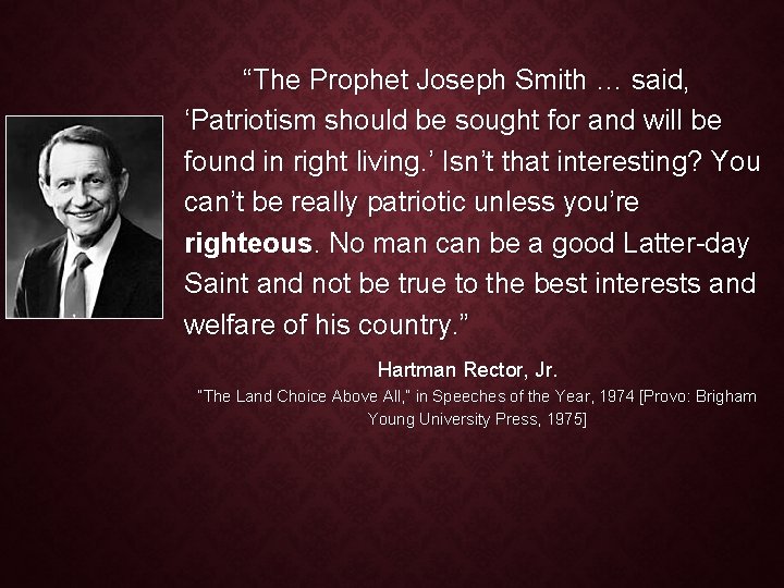 “The Prophet Joseph Smith … said, ‘Patriotism should be sought for and will be