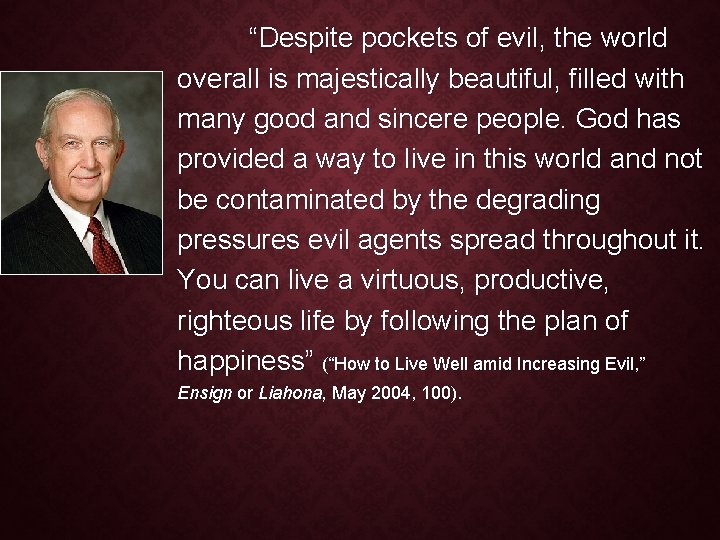 “Despite pockets of evil, the world overall is majestically beautiful, filled with many good