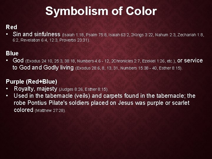 Symbolism of Color Red • Sin and sinfulness (Isaiah 1: 18, Psalm 75: 8,