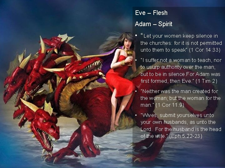 Eve – Flesh Adam – Spirit • “ Let your women keep silence in