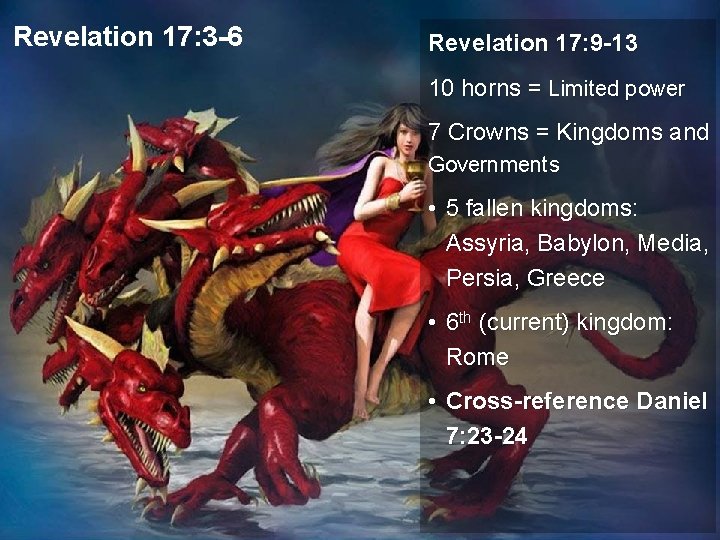 Revelation 17: 3 -6 Revelation 17: 9 -13 10 horns = Limited power 7
