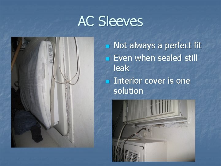 AC Sleeves n n n Not always a perfect fit Even when sealed still