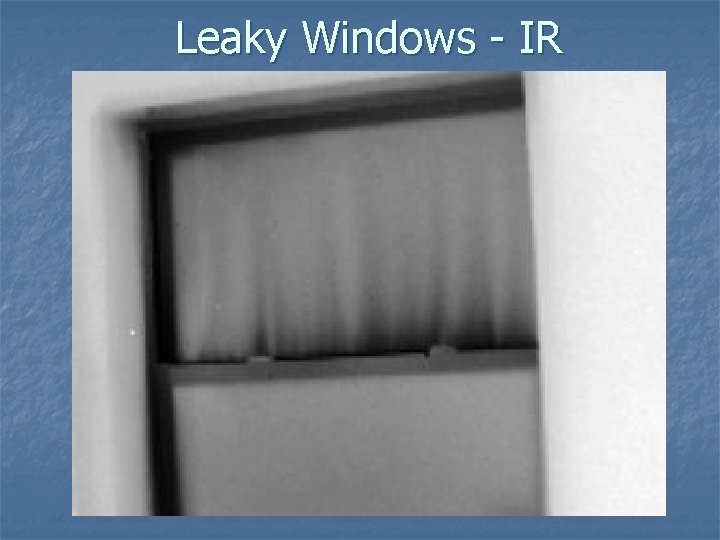 Leaky Windows - IR 