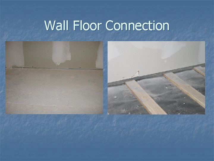 Wall Floor Connection 