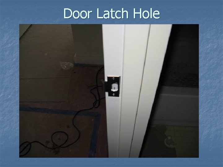 Door Latch Hole 