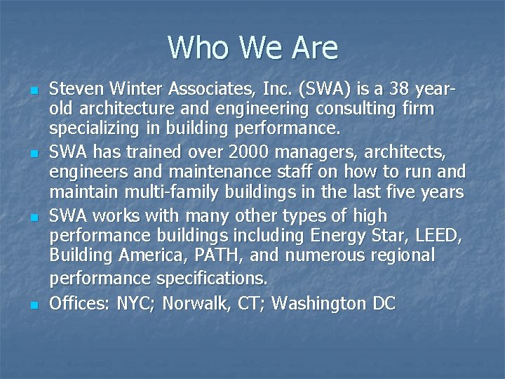 Who We Are n n Steven Winter Associates, Inc. (SWA) is a 38 yearold