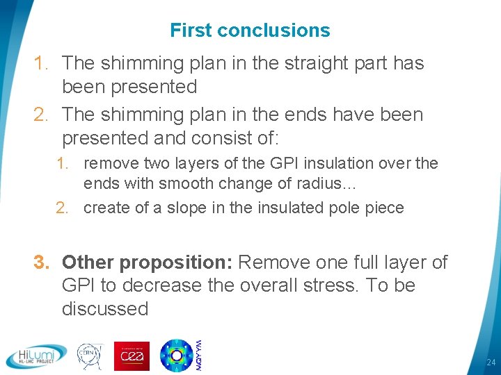 First conclusions 1. The shimming plan in the straight part has been presented 2.