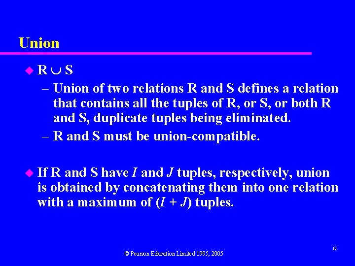 Union S – Union of two relations R and S defines a relation that