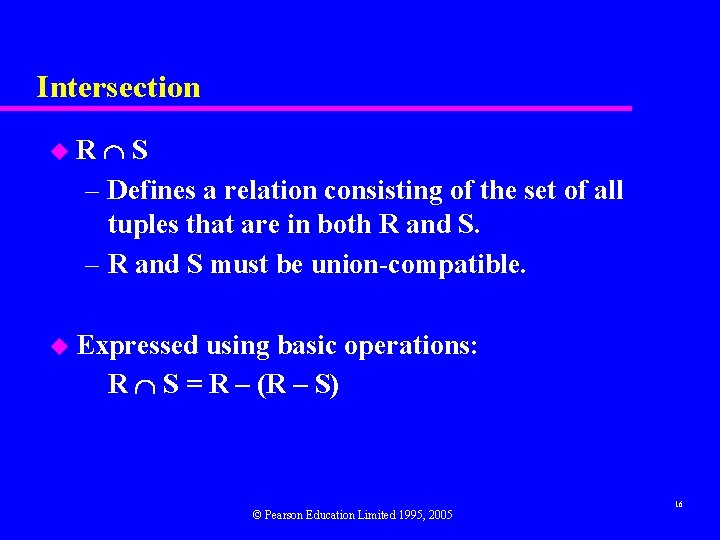 Intersection S – Defines a relation consisting of the set of all tuples that Intersection S – Defines a relation consisting of the set of all tuples that