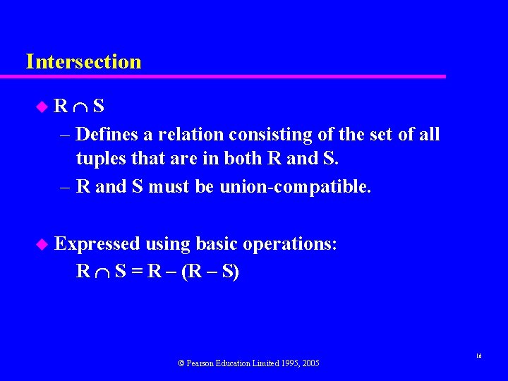 Intersection S – Defines a relation consisting of the set of all tuples that