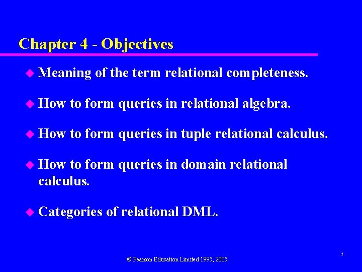 Chapter 4 - Objectives u Meaning of the term relational completeness. u How to