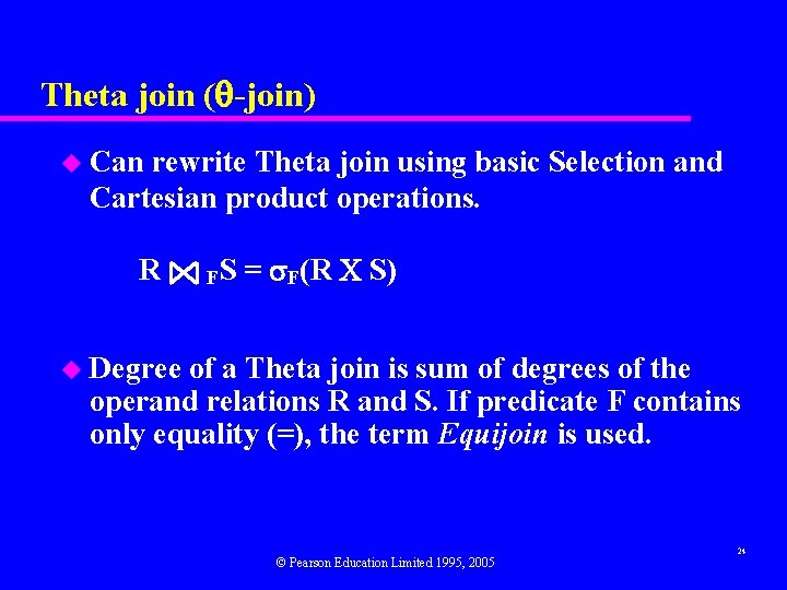 Theta join ( -join) u Can rewrite Theta join using basic Selection and Cartesian