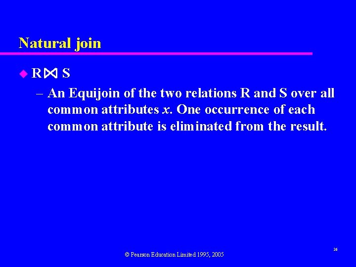 Natural join u. R S – An Equijoin of the two relations R and