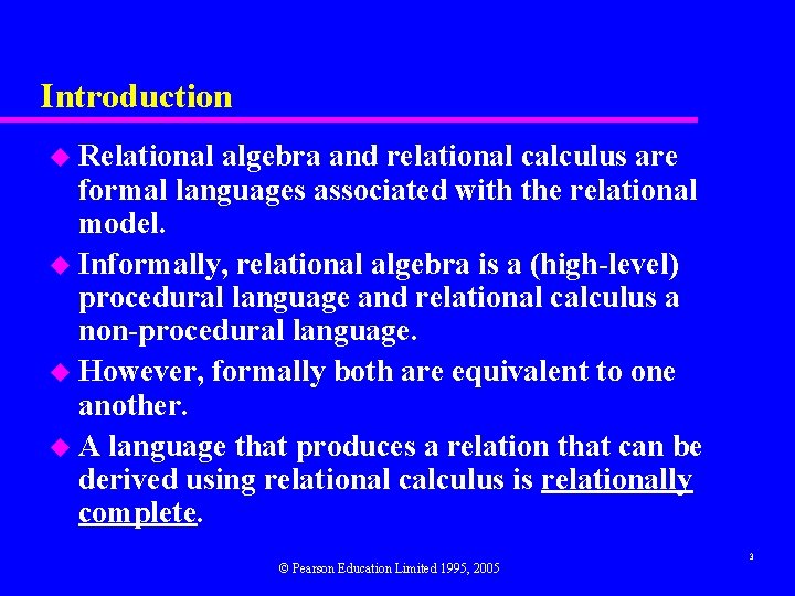 Introduction u Relational algebra and relational calculus are formal languages associated with the relational