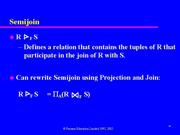 Semijoin u. R FS – Defines a relation that contains the tuples of R Semijoin u. R FS – Defines a relation that contains the tuples of R