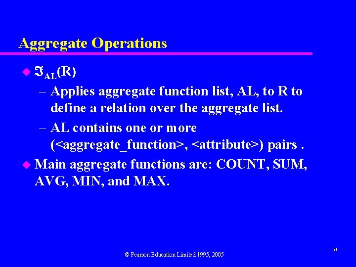 Aggregate Operations u AL(R) – Applies aggregate function list, AL, to R to define