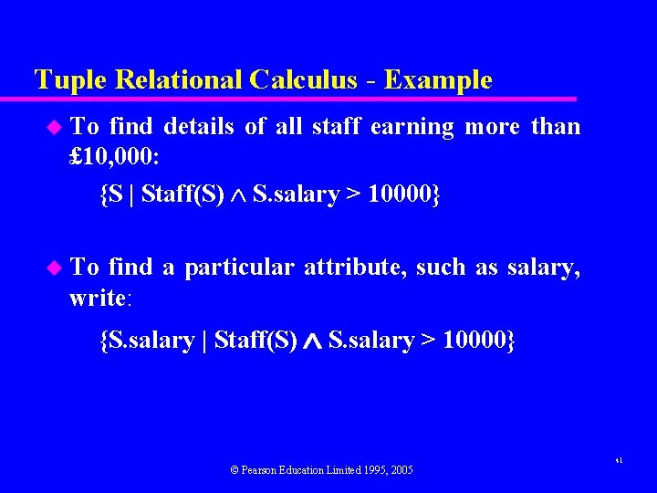 Tuple Relational Calculus - Example u To find details of all staff earning more