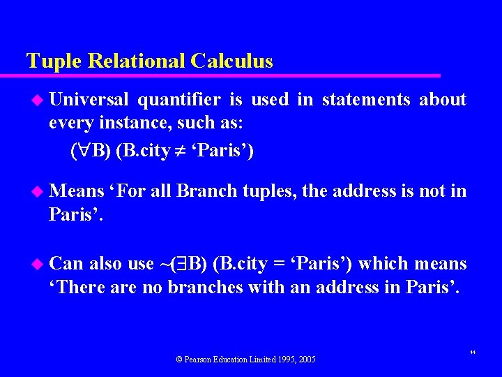 Tuple Relational Calculus u Universal quantifier is used in statements about every instance, such