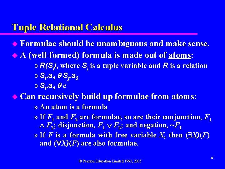 Tuple Relational Calculus u Formulae should be unambiguous and make sense. u A (well-formed)
