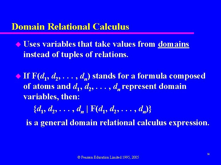 Domain Relational Calculus u Uses variables that take values from domains instead of tuples