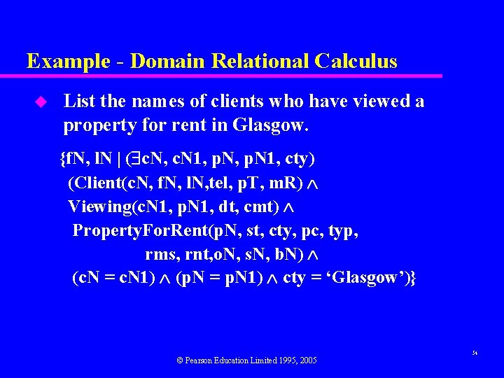 Example - Domain Relational Calculus u List the names of clients who have viewed