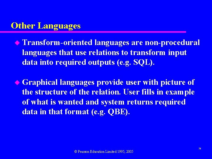 Other Languages u Transform-oriented languages are non-procedural languages that use relations to transform input