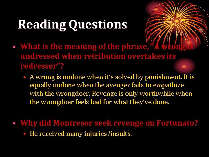 Reading Questions • What is the meaning of the phrase, “A wrong is undressed