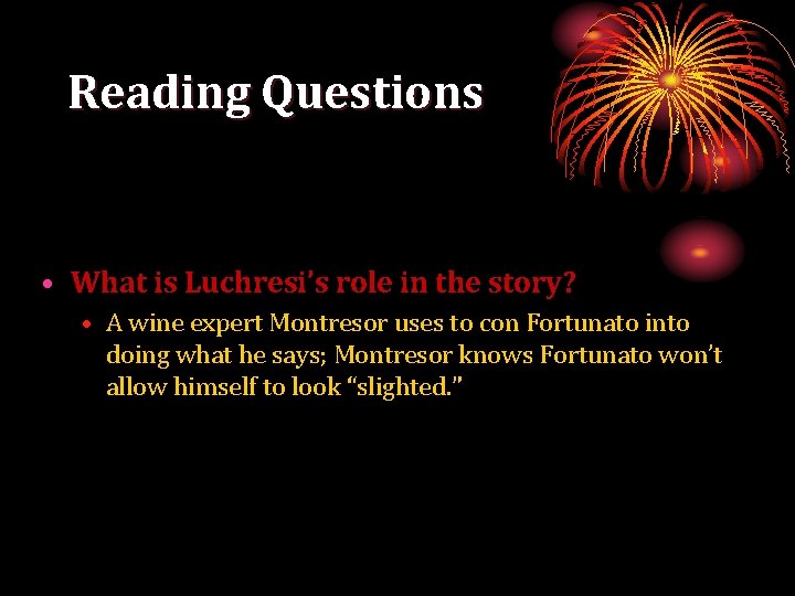 Reading Questions • What is Luchresi’s role in the story? • A wine expert