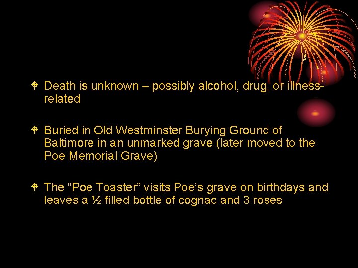 W Death is unknown – possibly alcohol, drug, or illnessrelated W Buried in Old