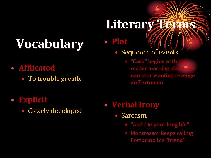 Literary Terms Vocabulary • Afflicated • To trouble greatly • Explicit • Clearly developed