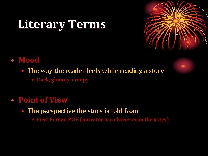 Literary Terms • Mood • The way the reader feels while reading a story