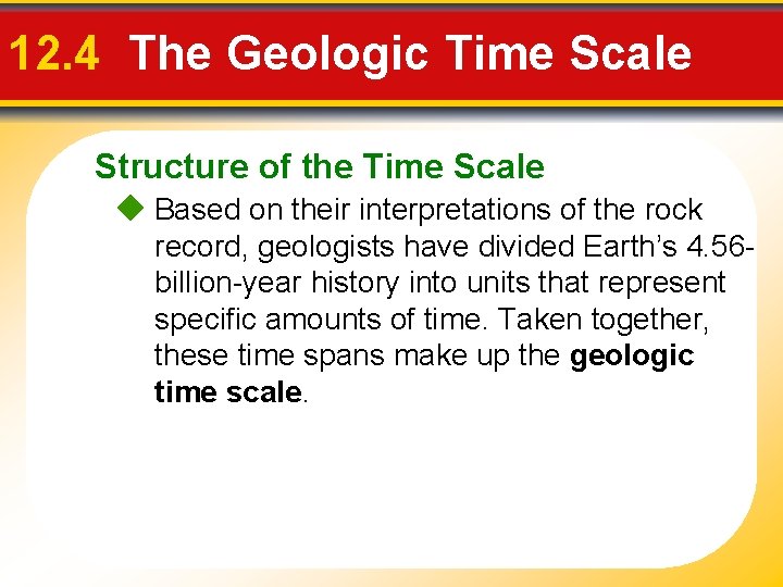 12. 4 The Geologic Time Scale Structure of the Time Scale Based on their